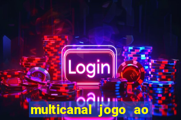 multicanal jogo ao vivo fans